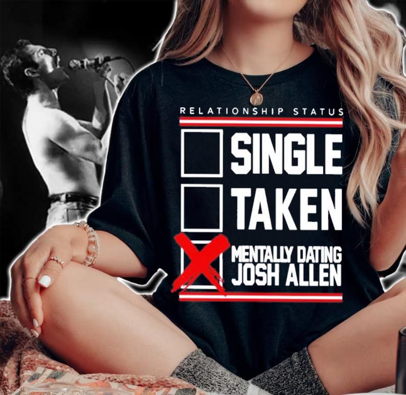 Single Taken Mentally Dating Josh Allen Shirt t-shirt woman shirt