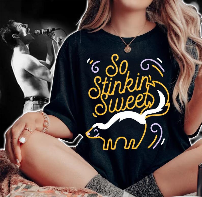 So stinkin sweet shirt t-shirt
