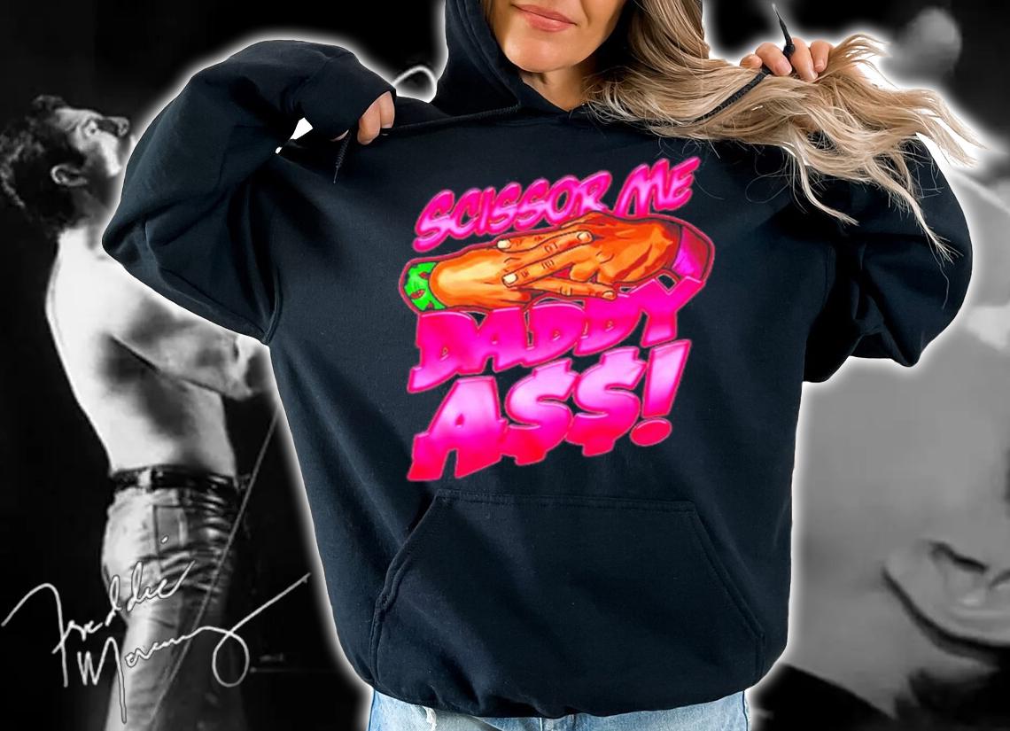 The Acclaimed Scissor Me Daddy Ass Shirt t-shirt hoodie