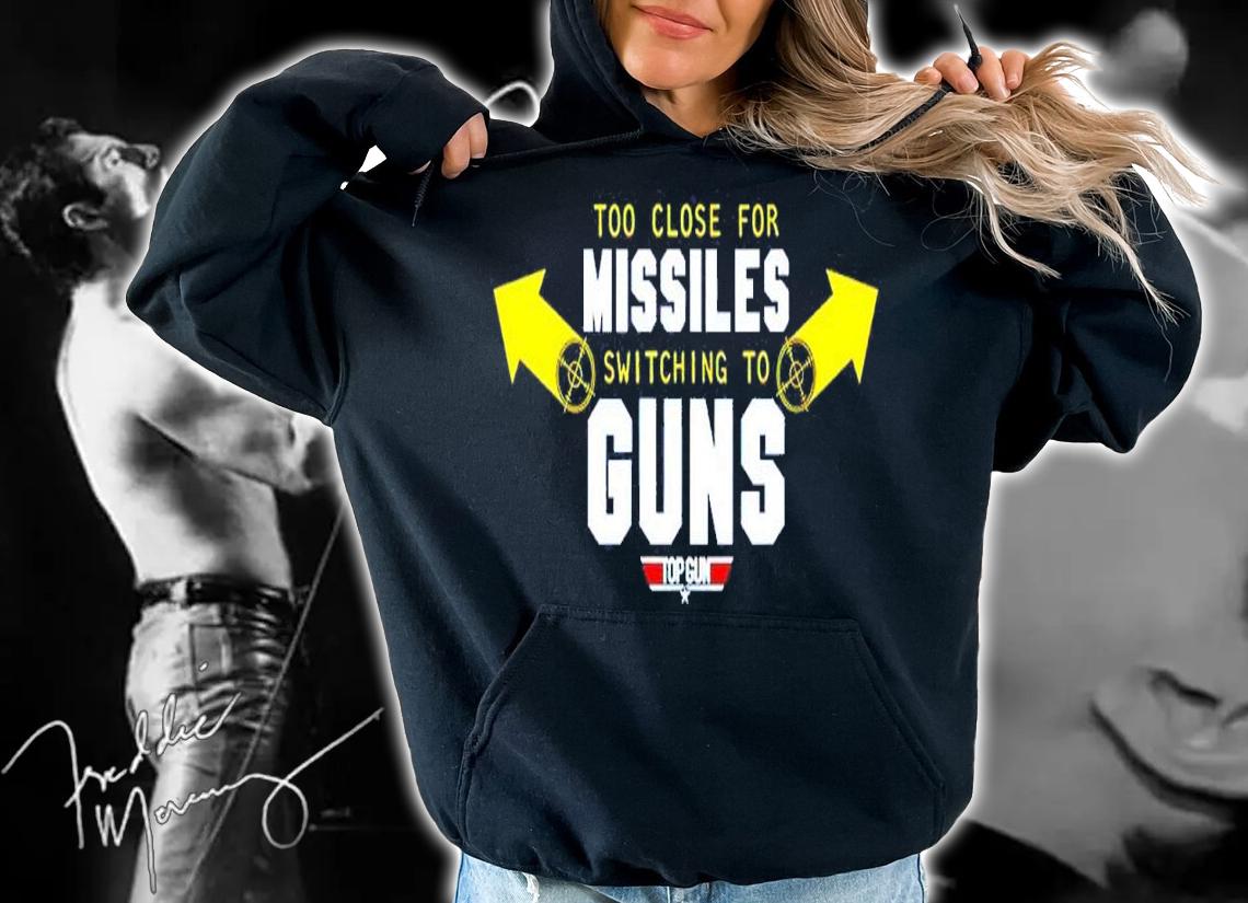 Too close for Missiles switching to Guns Top Gun T-shirt t-shirt