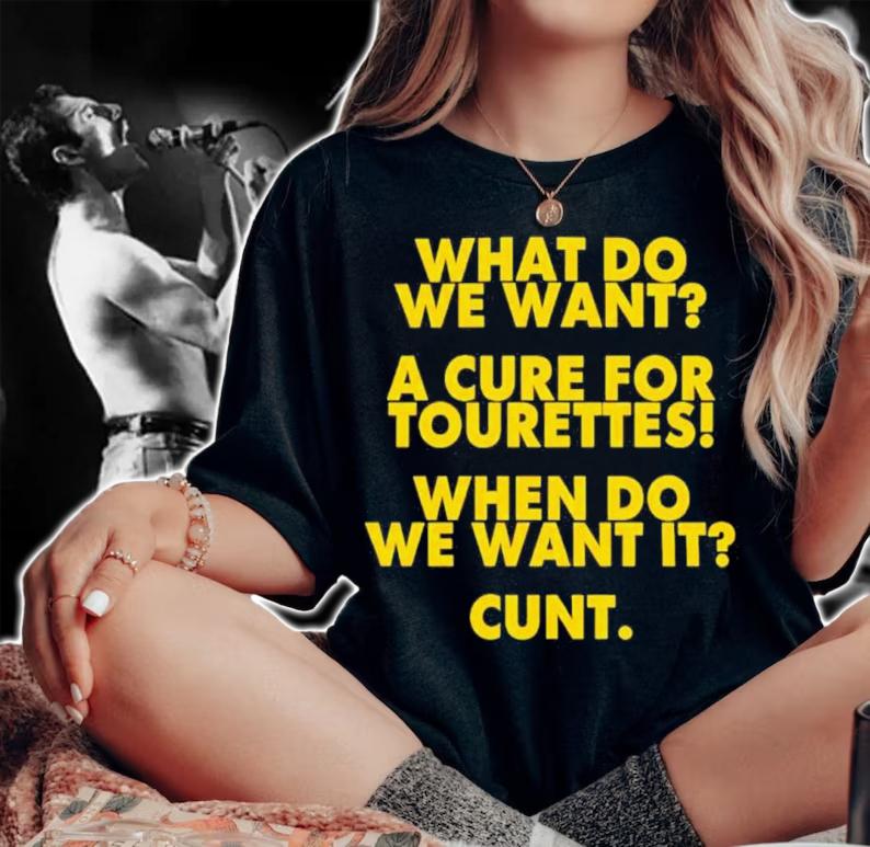 What Do We Want A Cure For Tourettes When Do We Want It Cunt Shirt t-shirt