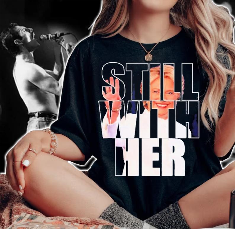 Still With Her Hillary Shirt t-shirt woman shirt