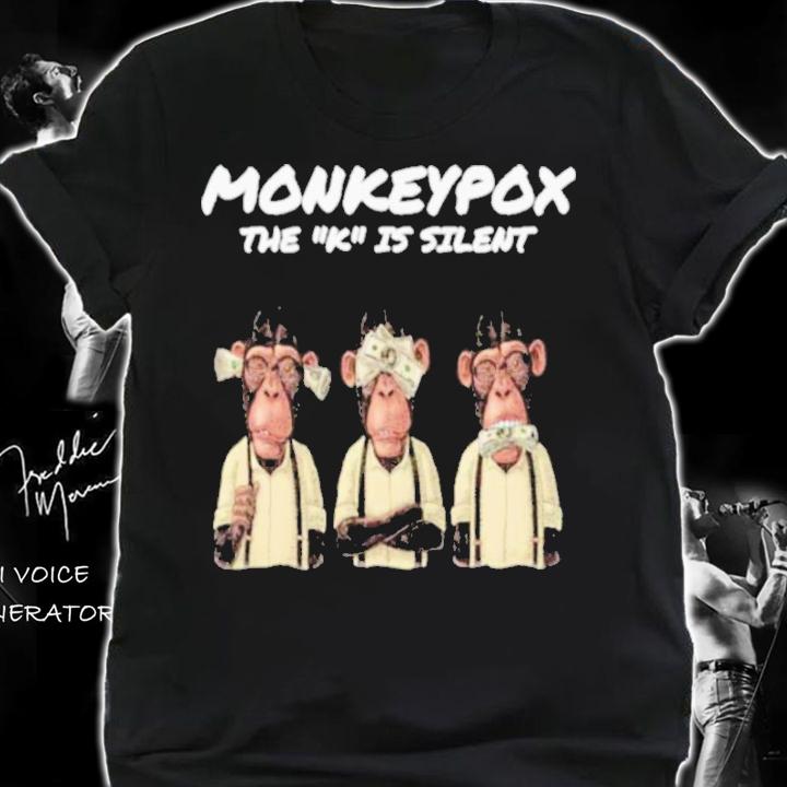 The K Is Silent Monkeypox Shirt t-shirt