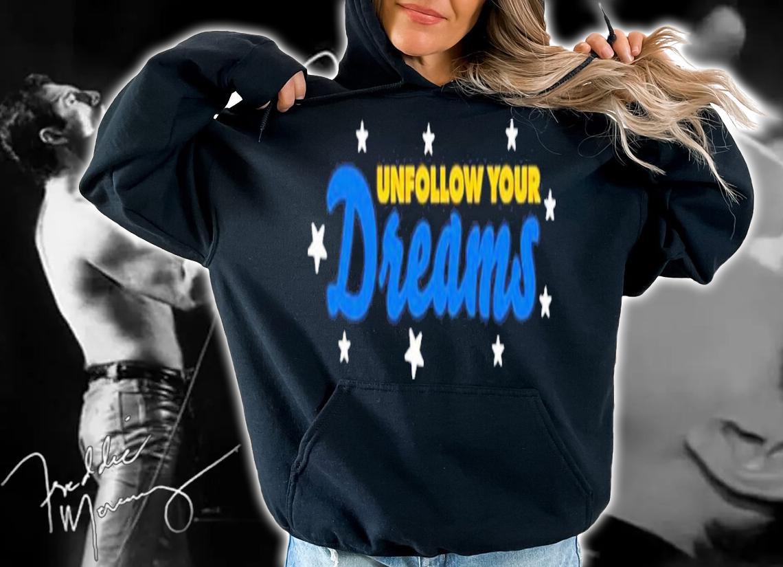 Unfollow Your Dreams Shirt t-shirt