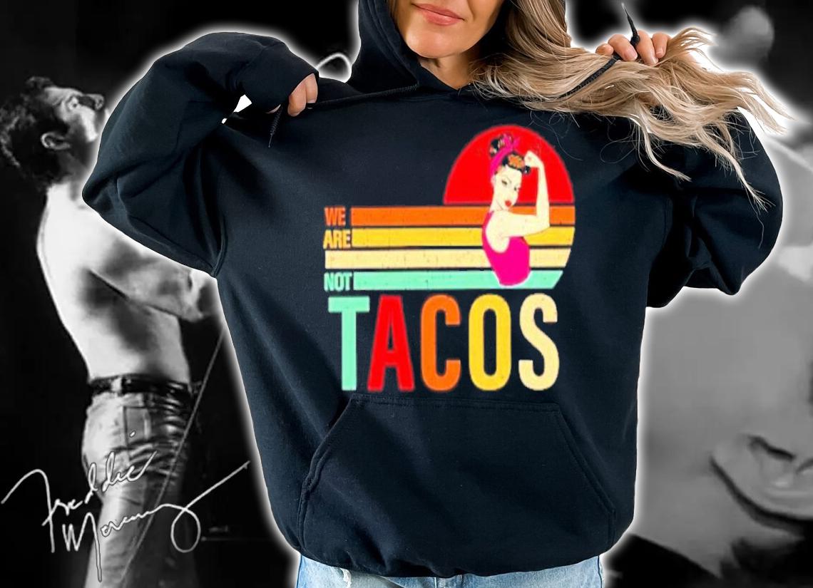 We Are Not Tacos Vintage Shirt t-shirt