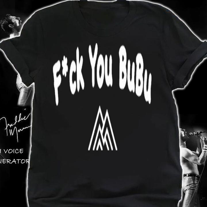 Wegoalong Fuck You Bubu T-Shirt t-shirt