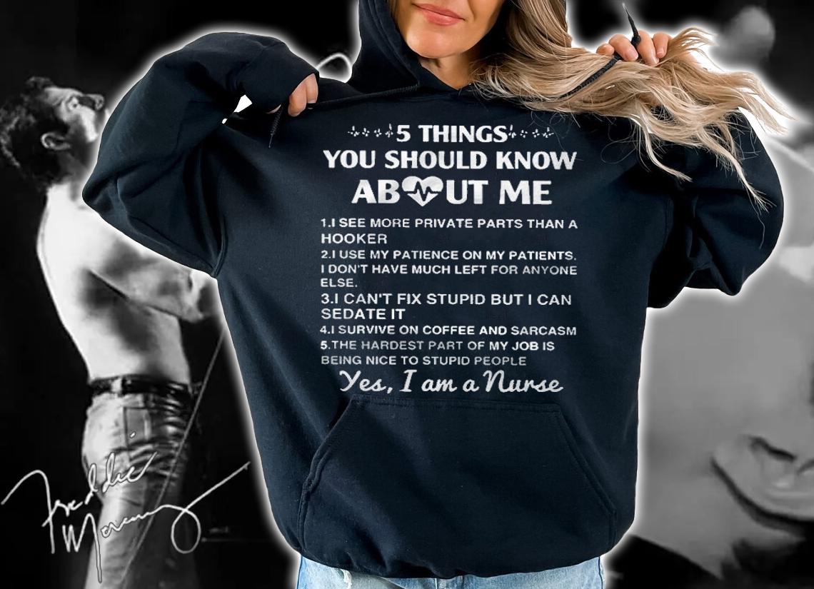 5 Things You Should Know About Me Yes I Am A Nurse Shirt t-shirt hoodie
