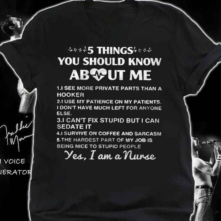 5 Things You Should Know About Me Yes I Am A Nurse Shirt t-shirt shirt