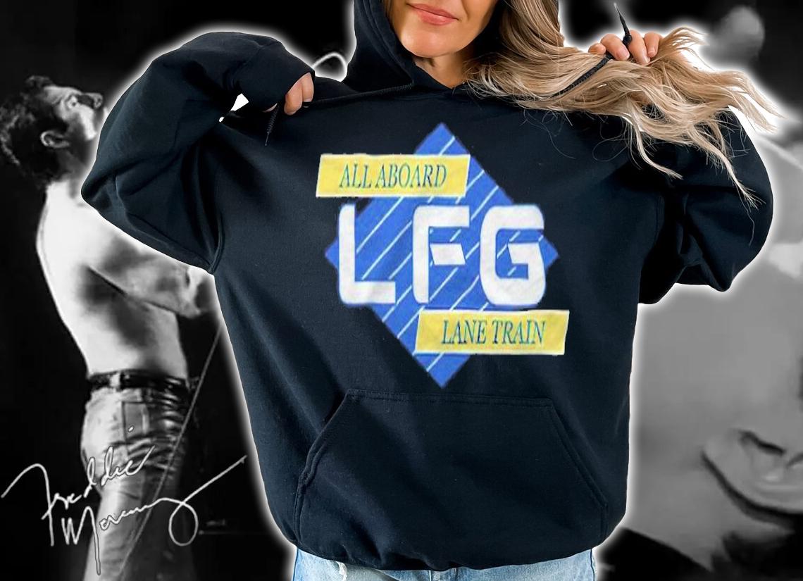 All aboard lane train LFG T-shirt t-shirt hoodie