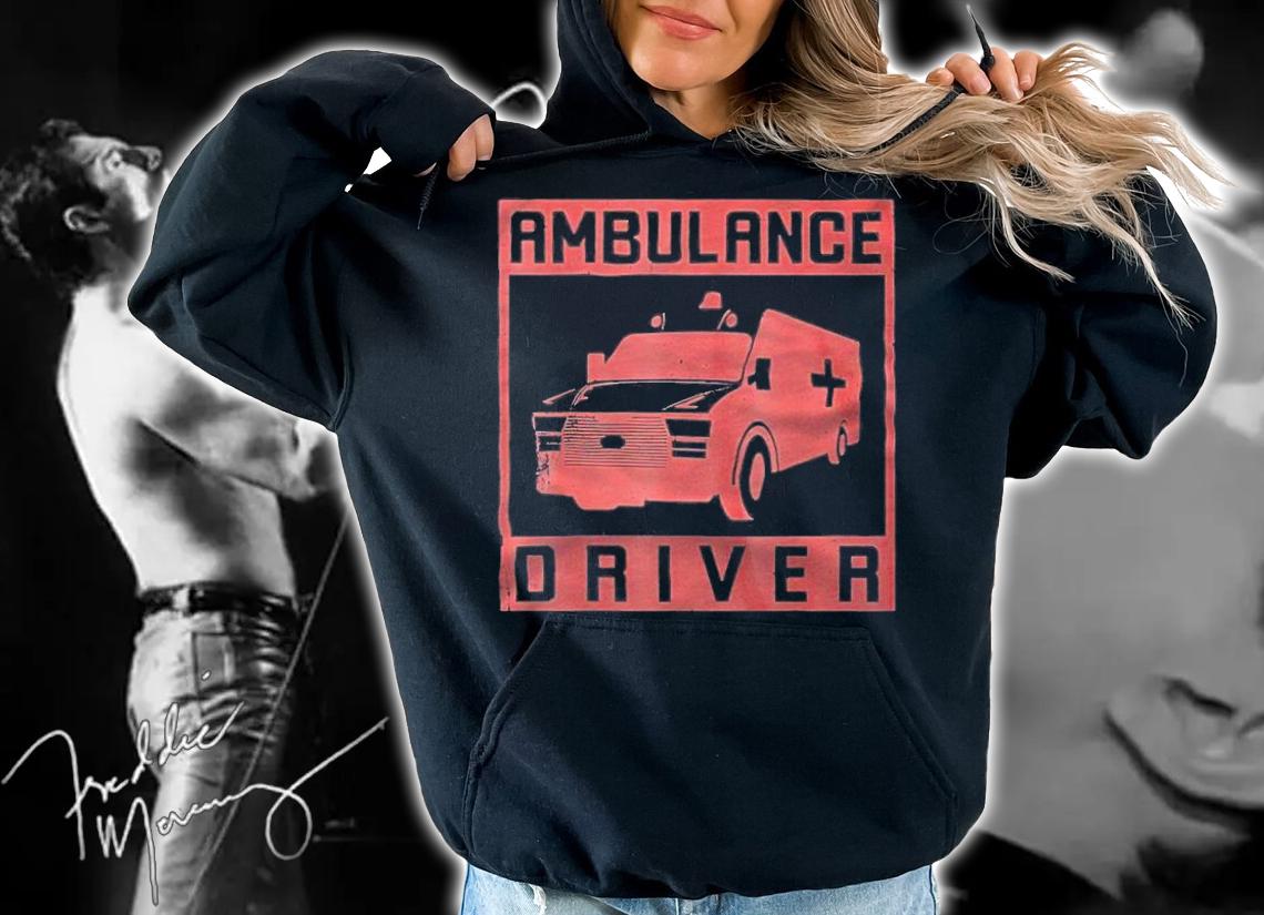 Ambulance driver T-shirt t-shirt hoodie
