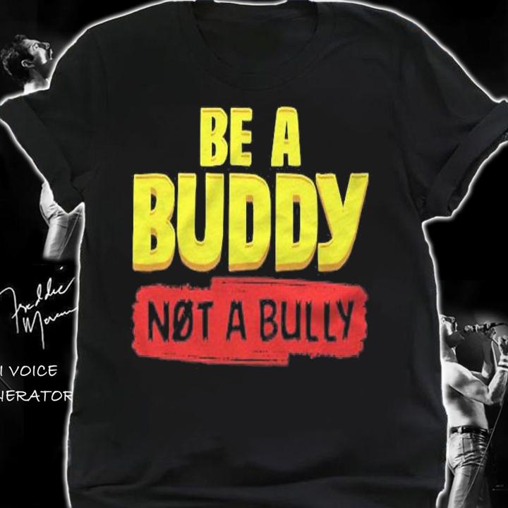 Anti Bullying Be A Buddy Not A Bully T-shirt t-shirt