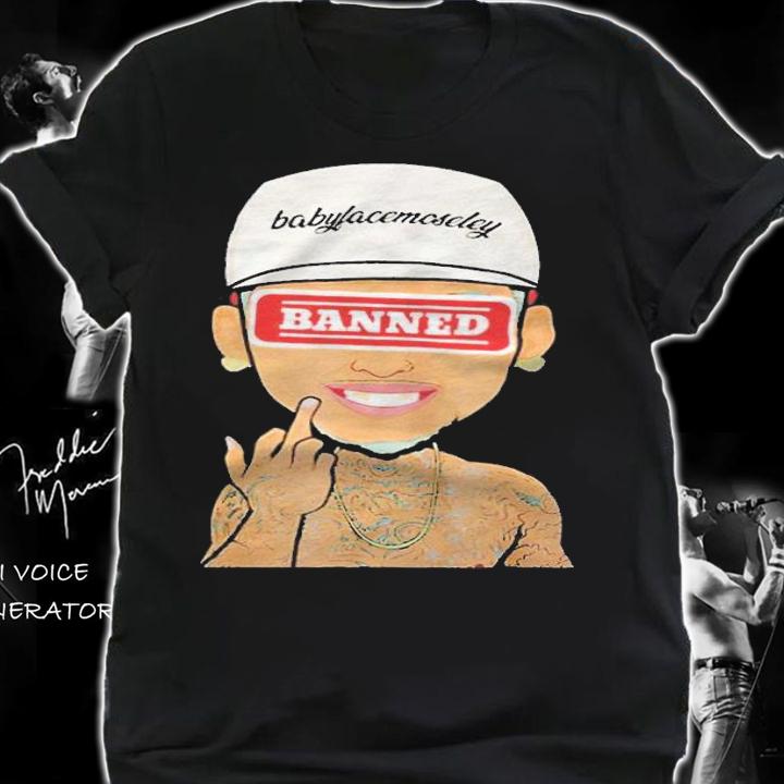 Babyface Moseley Banned T-shirt t-shirt shirt