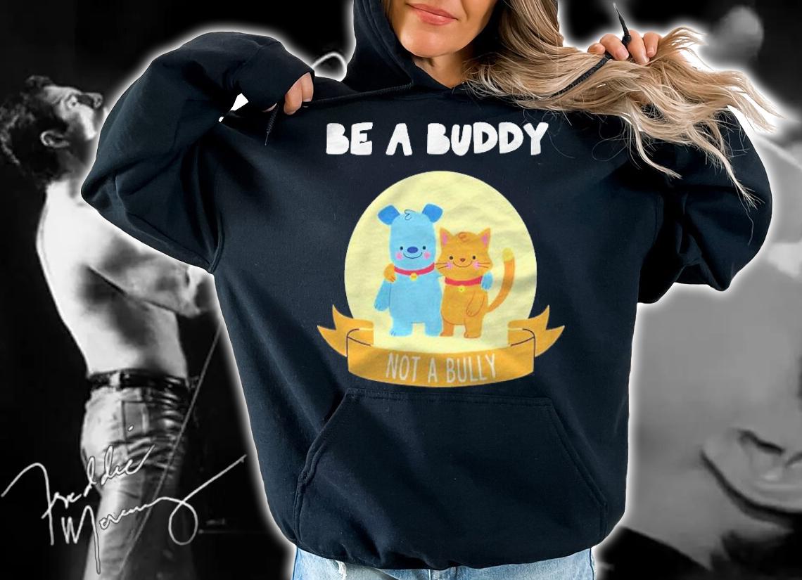 Be A Buddy Not A Bully Anti Bullying T-shirt t-shirt