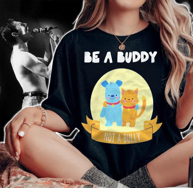Be A Buddy Not A Bully Anti Bullying T-shirt t-shirt