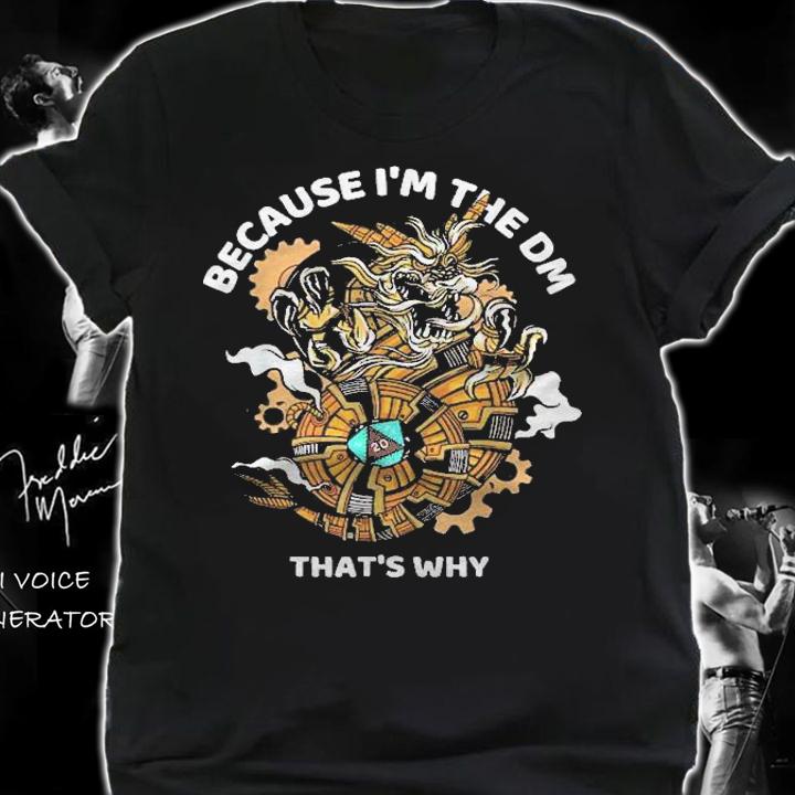 Because Im The Dm Shirt Vintage Dungeon Rpg Dice Dragon Shirt t-shirt