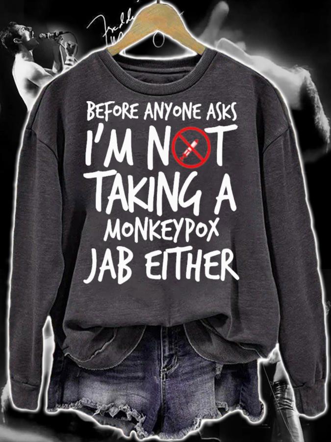 Before Anyone Asks I'm Not Taking A Monkeypox Jab Either Shirt t-shirt sweatshirt
