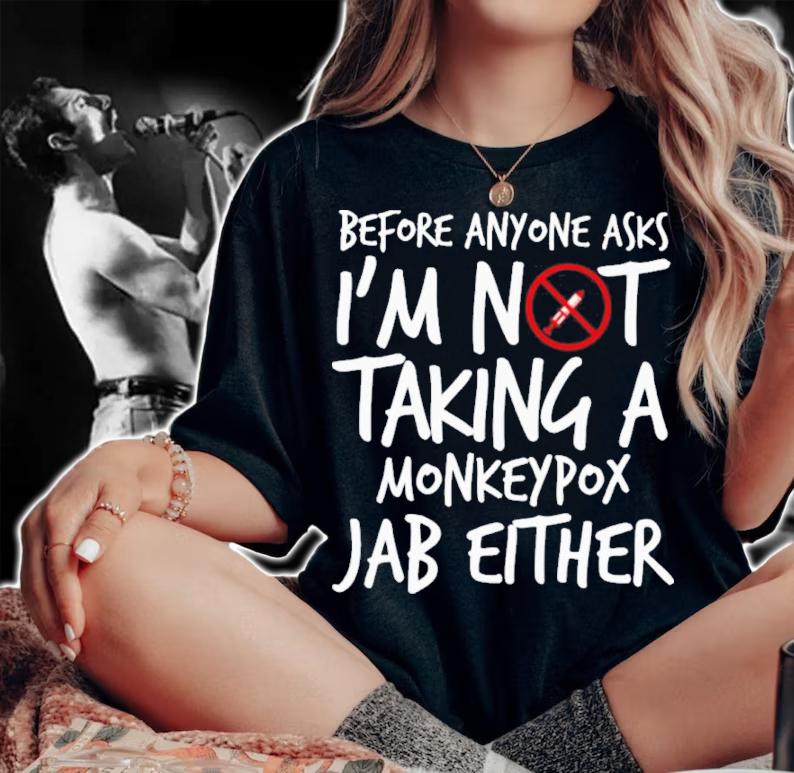 Before Anyone Asks I'm Not Taking A Monkeypox Jab Either Shirt t-shirt woman shirt