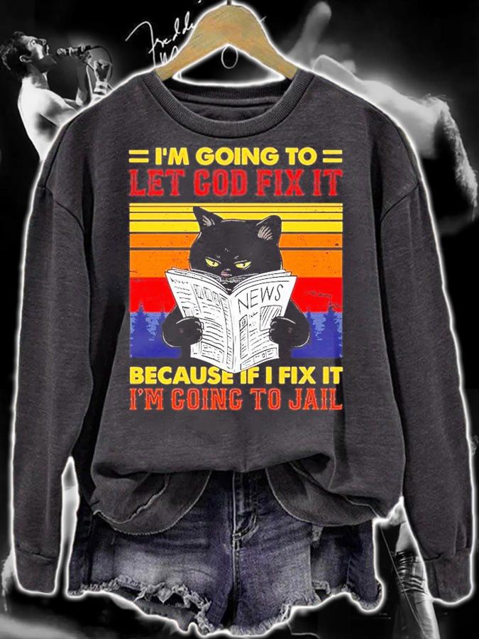 Black Cat Let God Fix It Because If I Fix I'm Going To Jail Long Sleeve T-Shirt t-shirt