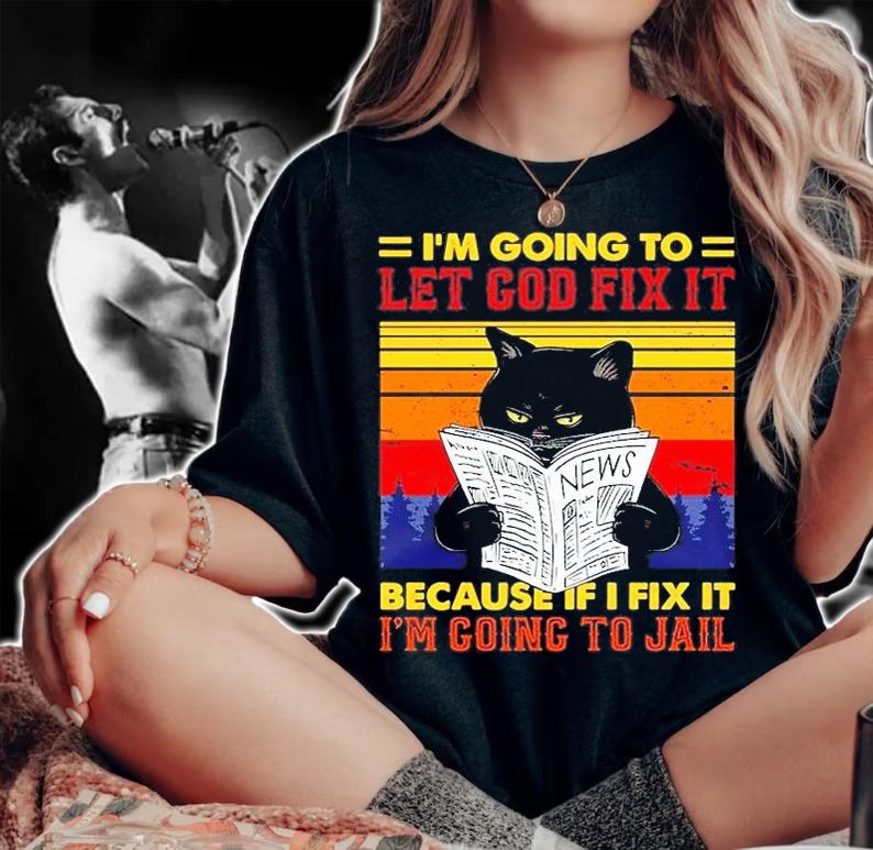 Black Cat Let God Fix It Because If I Fix I'm Going To Jail Long Sleeve T-Shirt t-shirt