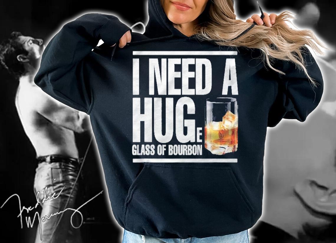Bourbon Lover I Need A Huge Glass Of Bourbon shirt t-shirt hoodie