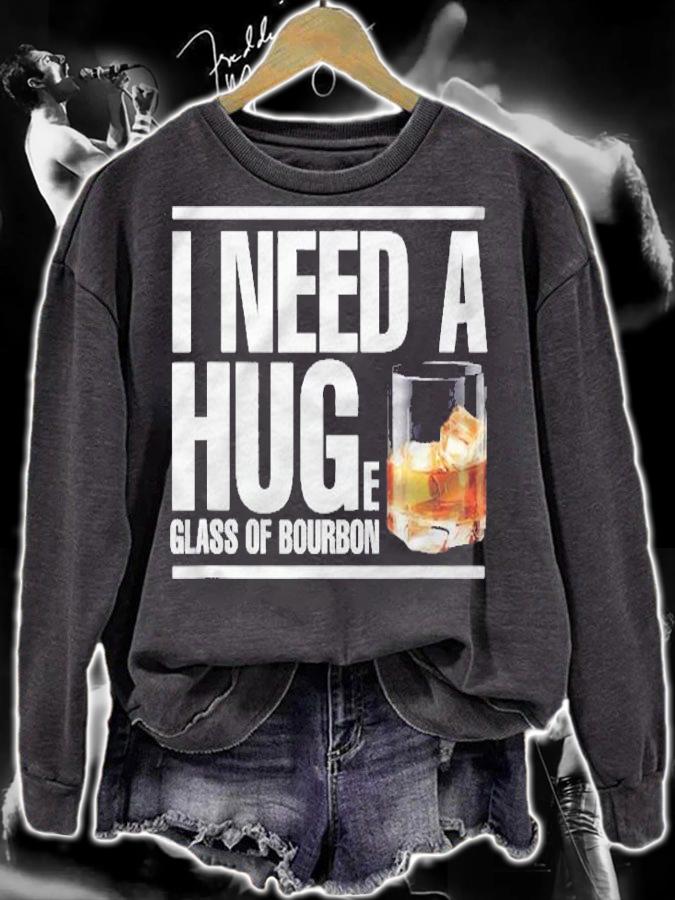Bourbon Lover I Need A Huge Glass Of Bourbon shirt t-shirt sweatshirt