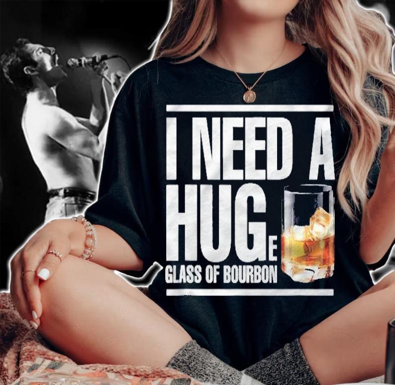 Bourbon Lover I Need A Huge Glass Of Bourbon shirt t-shirt woman shirt