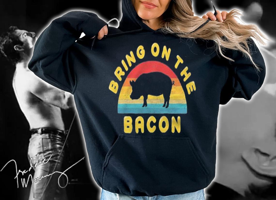 Bring on the Bacon Vintage T-shirt t-shirt hoodie