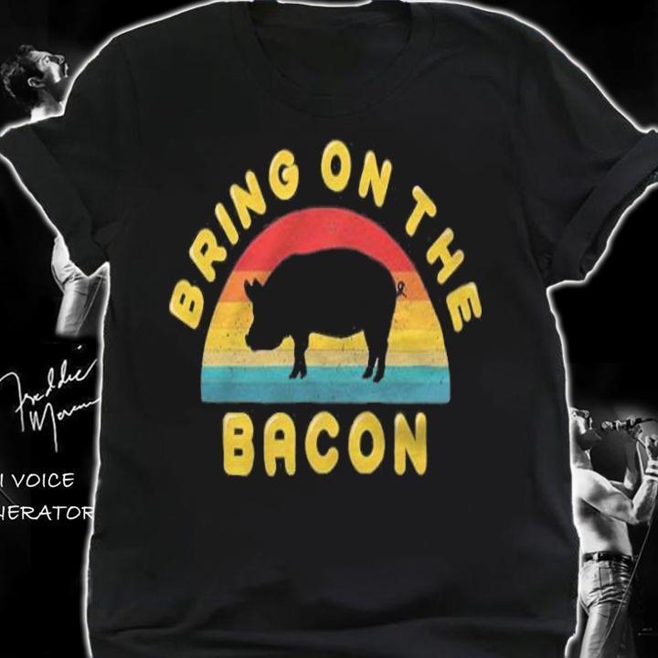 Bring on the Bacon Vintage T-shirt t-shirt shirt