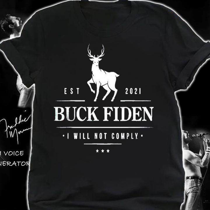 Buck Fiden I Will Not Comply Deer T-Shirt t-shirt