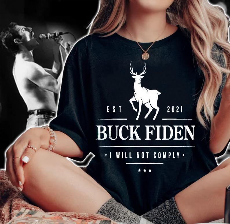 Buck Fiden I Will Not Comply Deer T-Shirt t-shirt