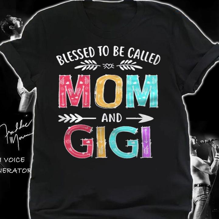 Blessed To Be Called Mom And Gigi Funny Mothers Day Shirt t-shirt shirt