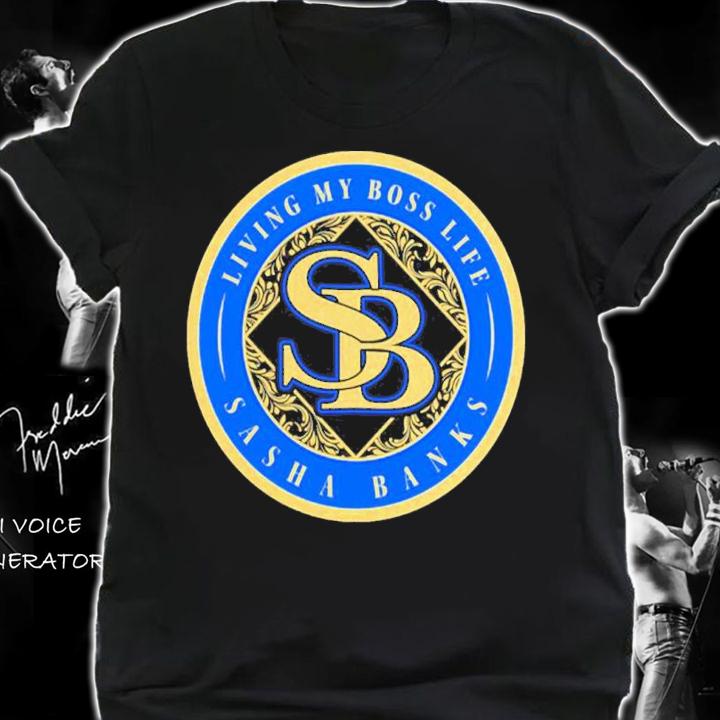 Living My Boss Life Sasha Banks Shirt t-shirt