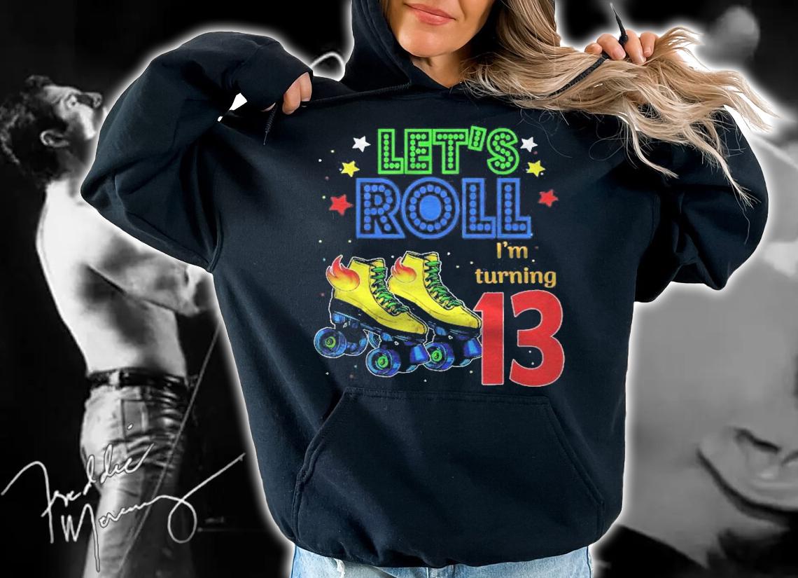 Rolling Into 13 Years Lets Roll Im Turning 13 Roller Skating Shirt t-shirt hoodie