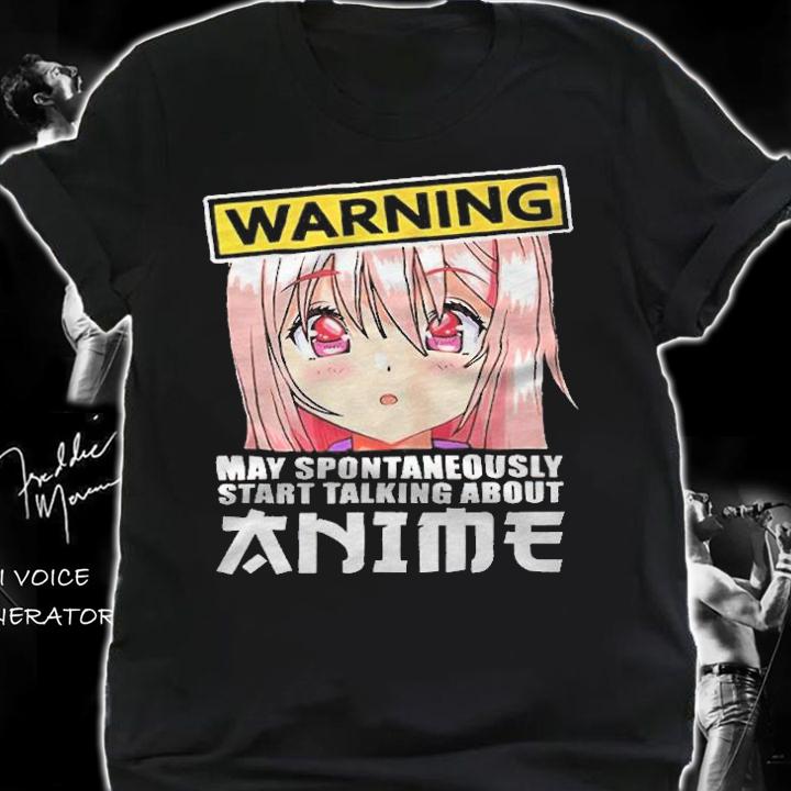 Warning may spontaneously start talking about anime T-shirt t-shirt