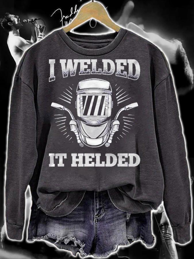 I Welded It Helded Welding Welder Shirt t-shirt