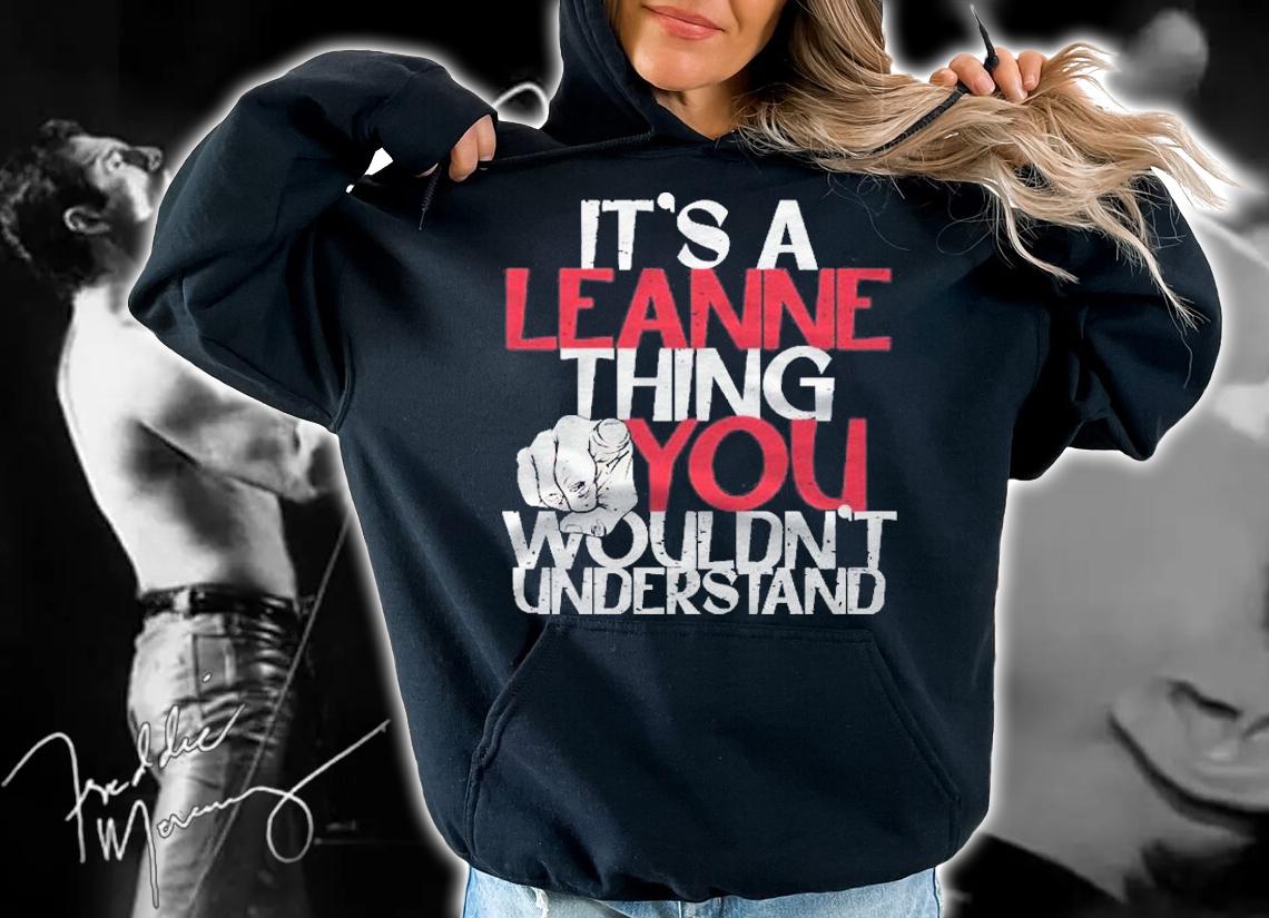 Its A Leanne Thing You Wouldnt Understand Pullover Shirt t-shirt