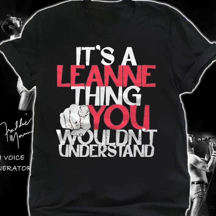 Its A Leanne Thing You Wouldnt Understand Pullover Shirt t-shirt