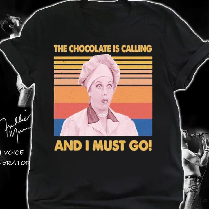 Lucy The Chocolate Is Calling And I Must Go Vintage Shirt t-shirt