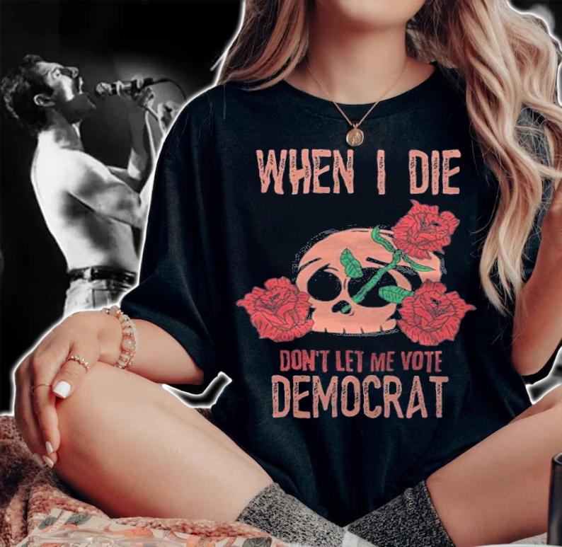 When I Die Don't Let Me Vote Democrat Skull Rose T-Shirt t-shirt woman shirt