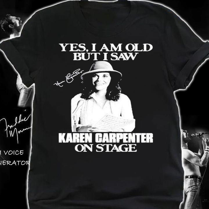 Yes I'm Old But I Saw Karen Carpenter On Stage Signatures Shirt t-shirt shirt