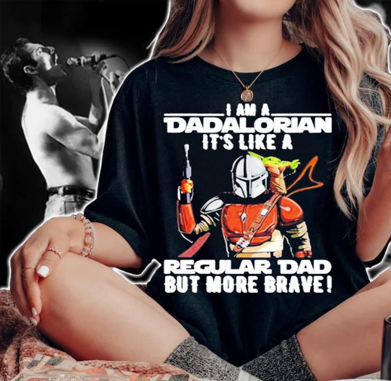 I Am A Dadalorian It's Like A Regular Dad But More Brave Shirt t-shirt