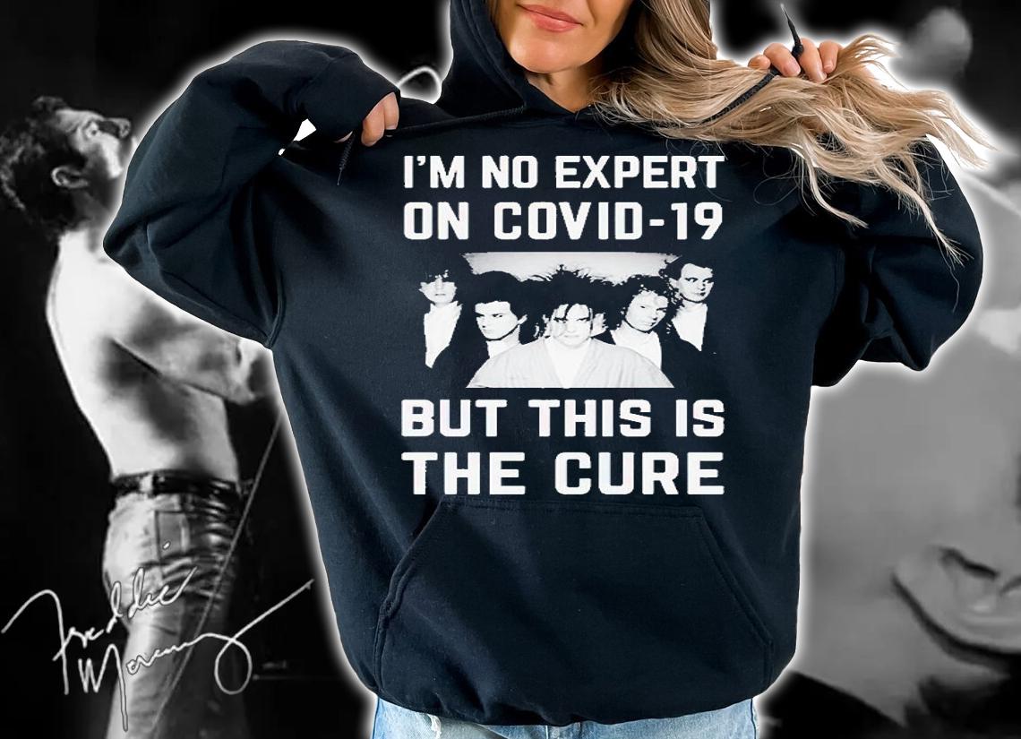 Im No Expert On Covid 19 But This Is The Cure T-Shirt t-shirt