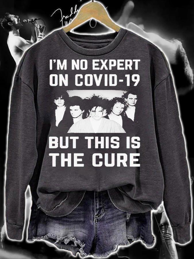 Im No Expert On Covid 19 But This Is The Cure T-Shirt t-shirt