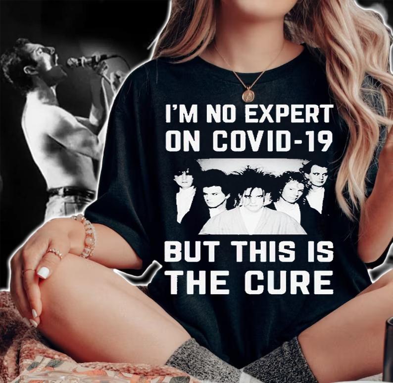 Im No Expert On Covid 19 But This Is The Cure T-Shirt t-shirt