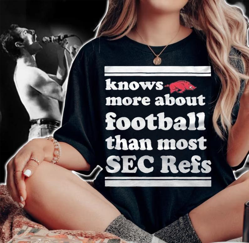Knows more about football than most Sec refs T-shirt t-shirt woman shirt