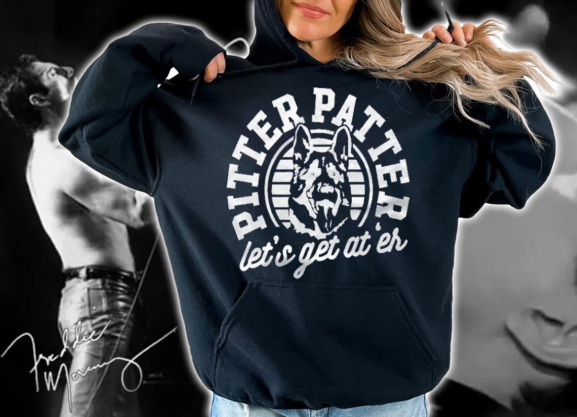 Lets Get At Er Shirt German Shepherd Pitter Funny Patter Pullover Shirt t-shirt hoodie
