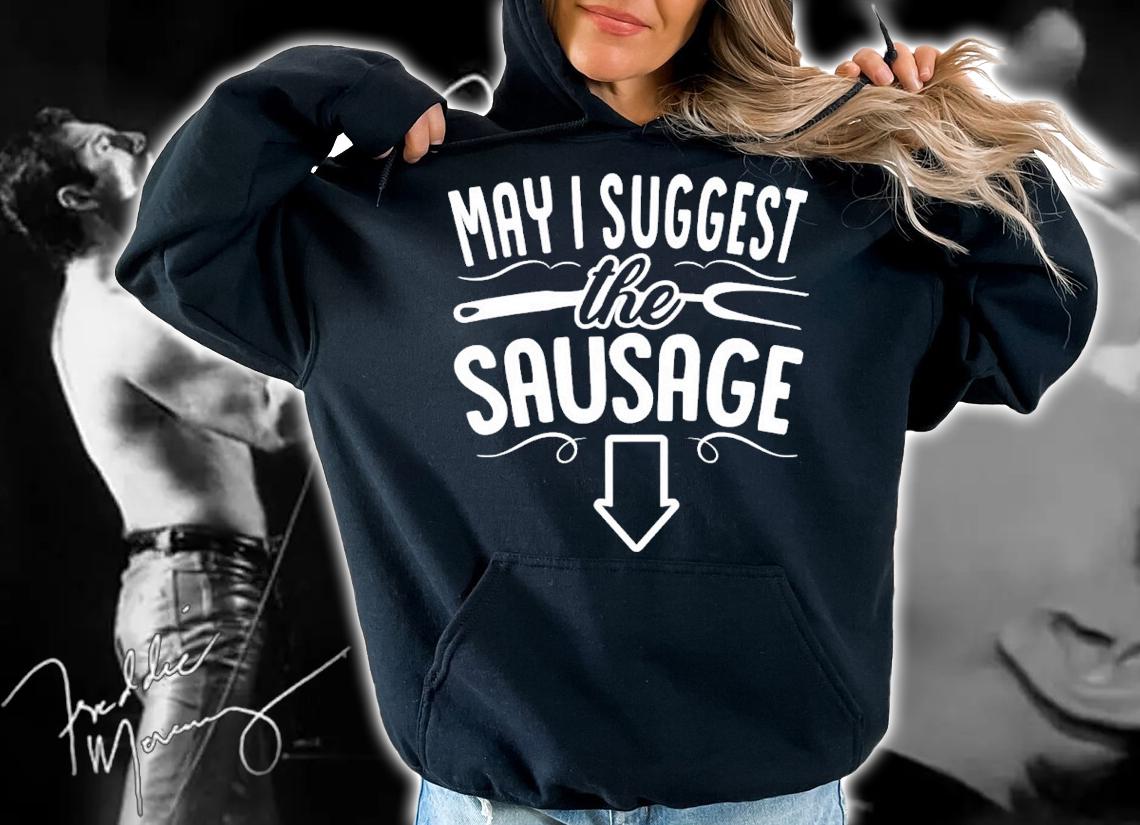 May I Suggest The Sausage BBQ Shirt t-shirt