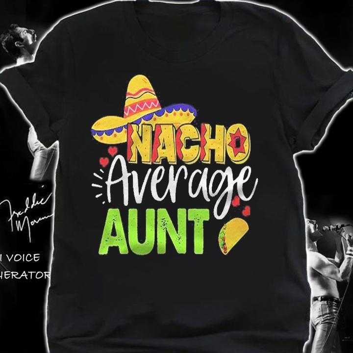 Nacho Average Aunt Cinco De Mayo Mexican Sombrero Men Boy Shirt t-shirt