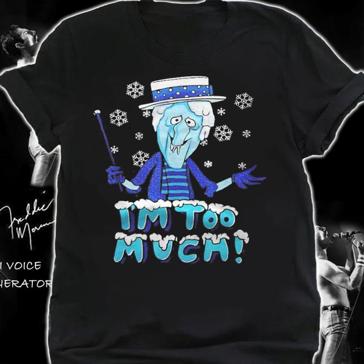 Snow I'm too much miser T-shirt t-shirt shirt