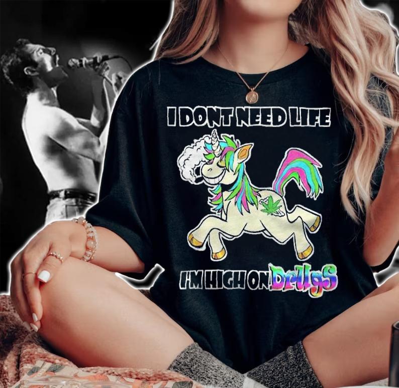 Unicorn I dont need life I'm high on drugs T-shirt t-shirt woman shirt